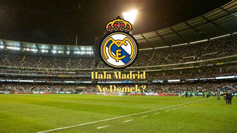 hala madrid gracias ne demek